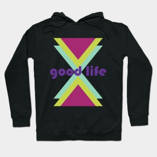 good life Hoodie